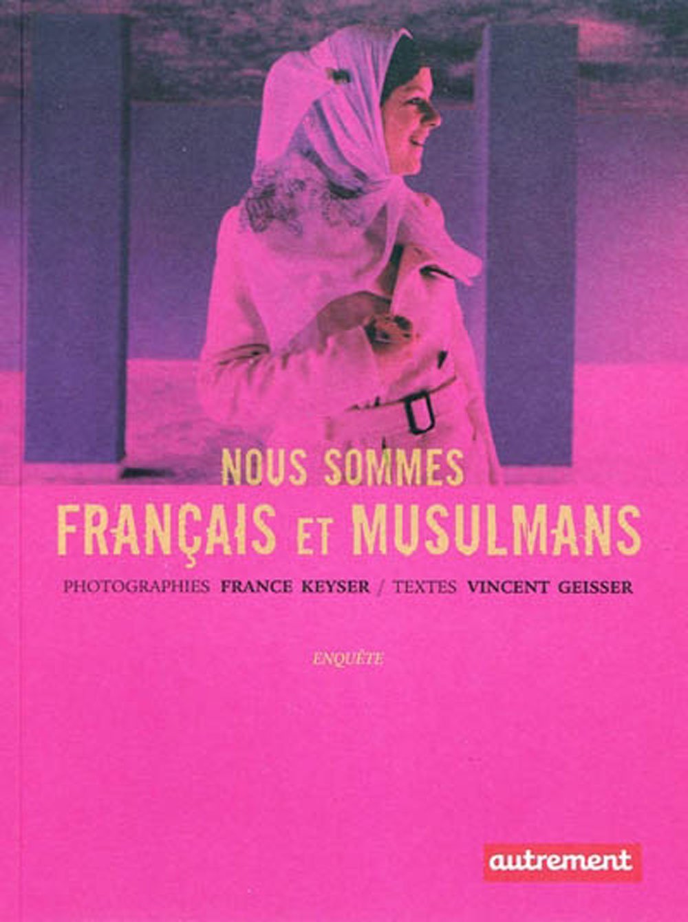 Image of NOUS SOMMES FRANÇAIS ET MUSULMANS - France Keyser