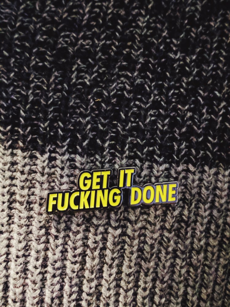 Image of Get It Fucking Done
