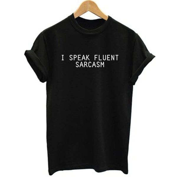 Image of I SPEAK FLUENT SARCASM