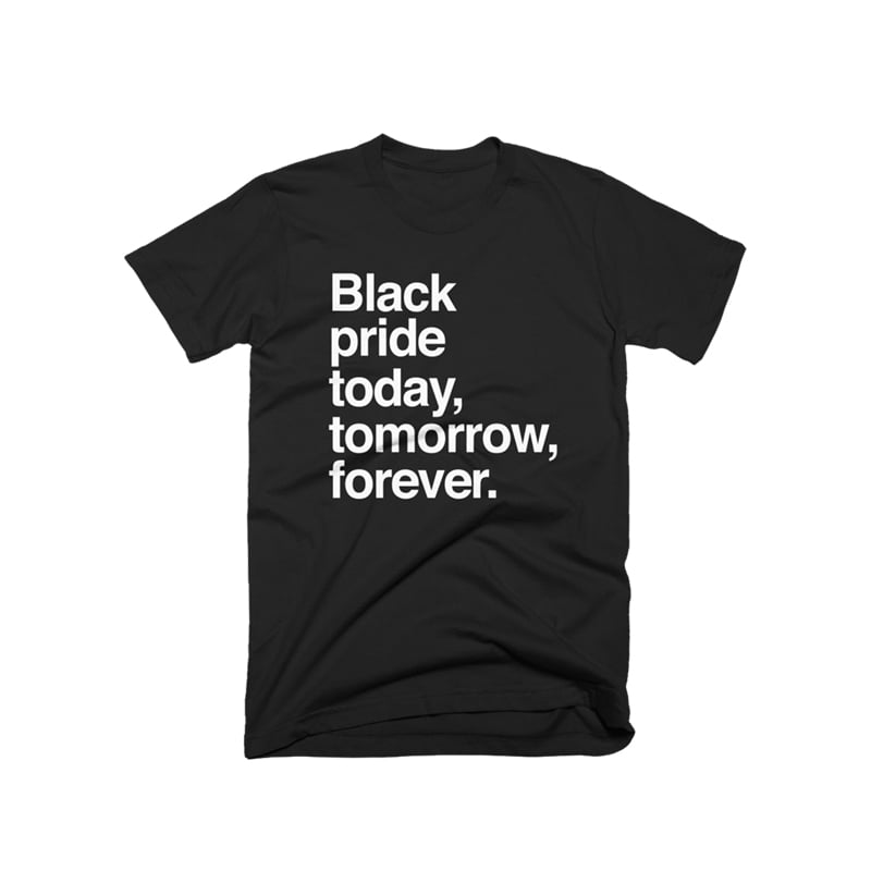 Image of Black Pride Today, Tomorrow, Forever T-Shirt