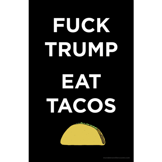 Image of Fuck Trump / Eat Tacos