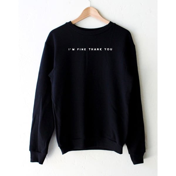 Image of I'M FINE THANK YOU Black White  Hoodies Shirts Hoody Sweatshirts