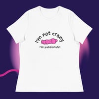 Image 1 of I'm not crazy I'm passionate Women's Relaxed T-Shirt