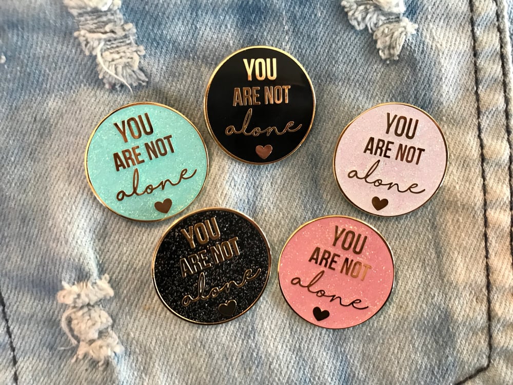 Image of You Are Not Alone Enamel Pin