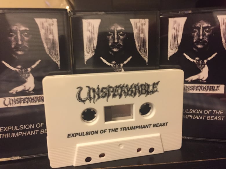 Image of UNSPEAKABLE - Expulsion of the Triumphant Beast tape