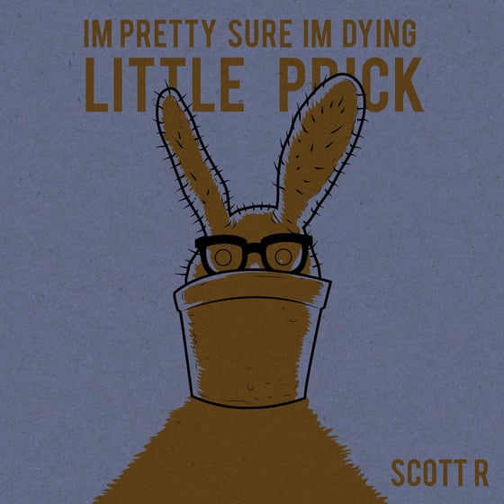 Image of I'm Pretty Sure I'm Dying: Little Prick