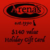 $140 value Arena's Holiday Gift Card.