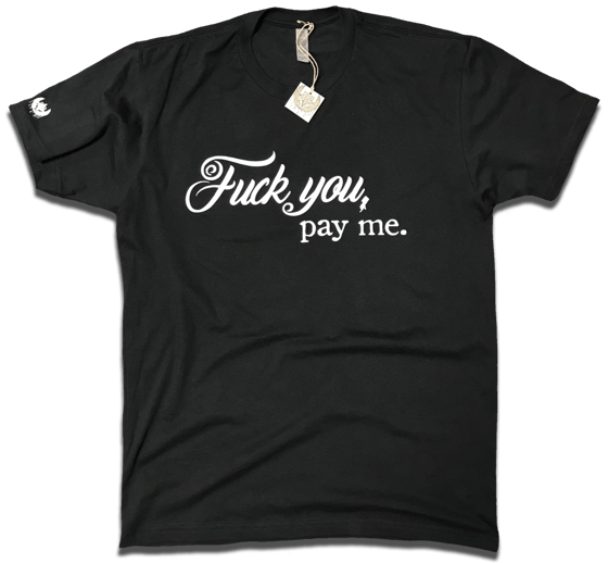 Image of Fuck you, pay me. tee