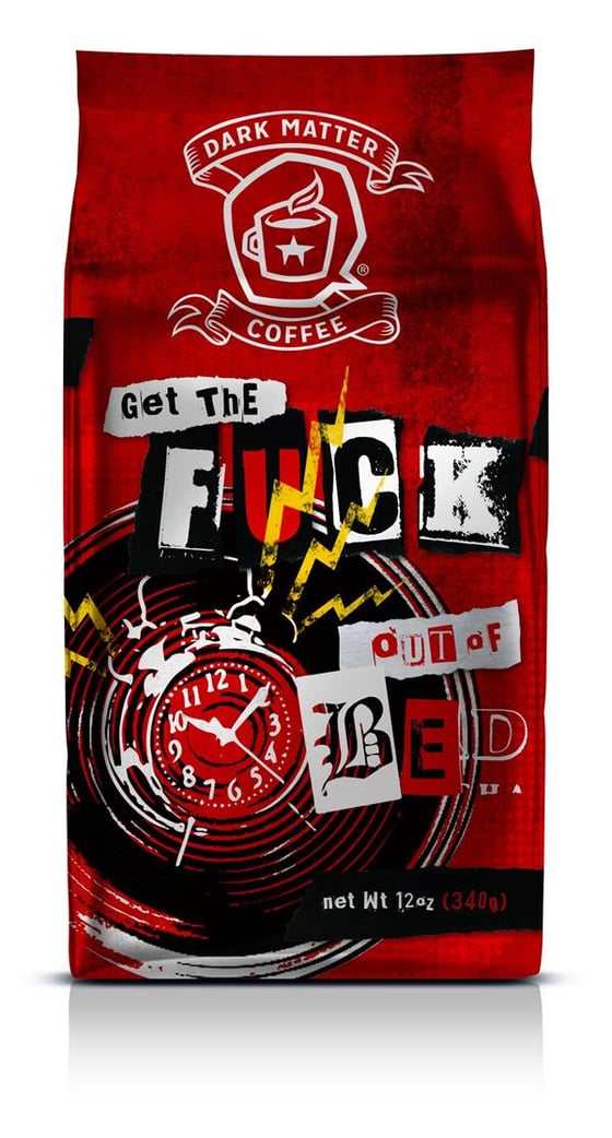 Image of GET THE FUCK OUT OF BED - Dark Matter Coffee
