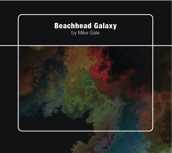 Image of Mike Gale - Beachhead Galaxy - limited edition Digipack CD