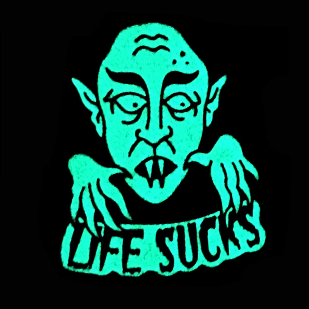 Life Sucks - Glow in the Dark