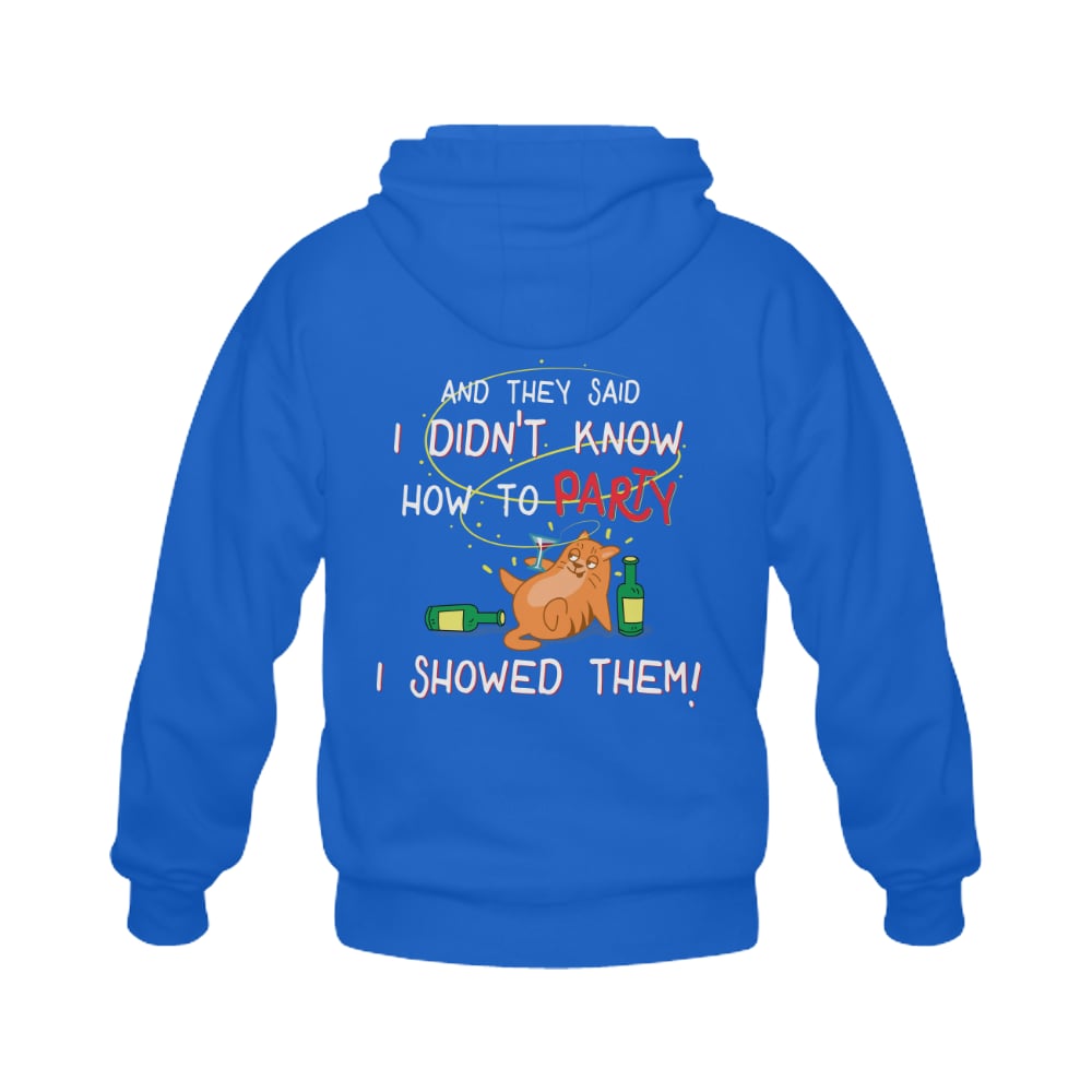 Image of And they said I don't know how to party and I showed them! Gildan Full Zip Hooded Sweatshirt