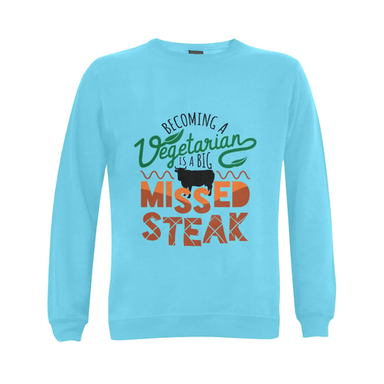 Image of Becoming a vegetarian is a big missed steak! Gildan Crewneck Sweatshirt