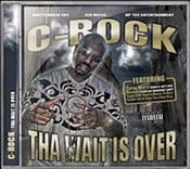 Image of C-Rock : Tha Wait is Over CD- 2008 - Autographed by C-Rock