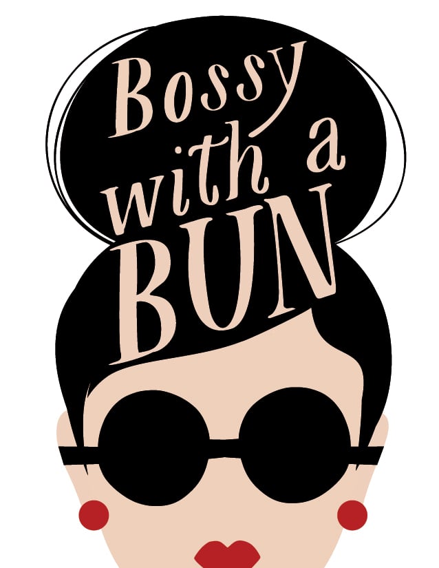 Bossy with a Bun Print