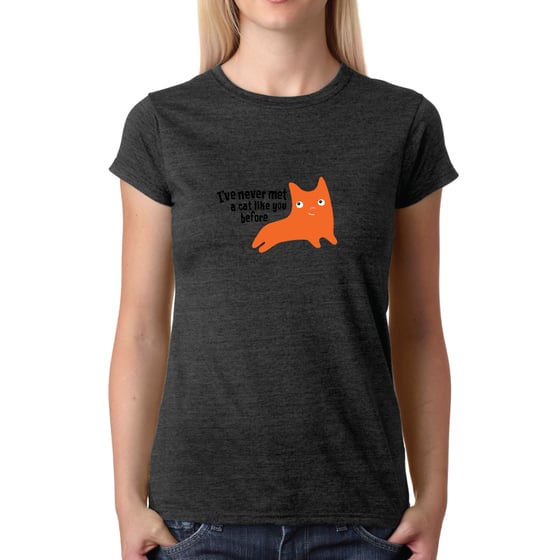 Image of Never Met A Cat Like You - Tee Shirt
