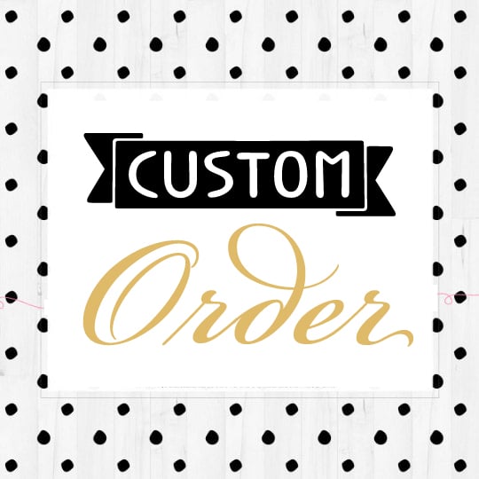 Image of Custom.Orders.