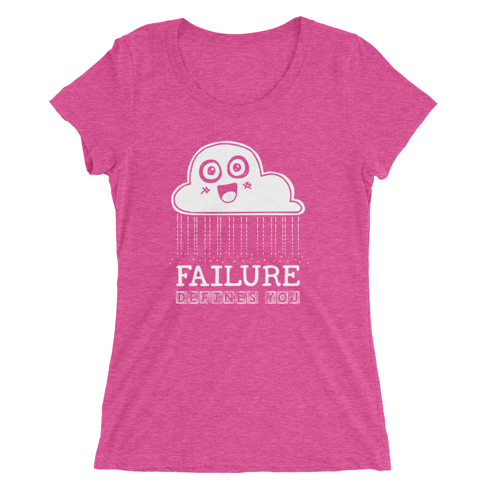 Image of Failure Defines You Women’s T-Shirt