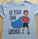 Image 3 of Be Your Own Superhero Toddler T-SHIRT