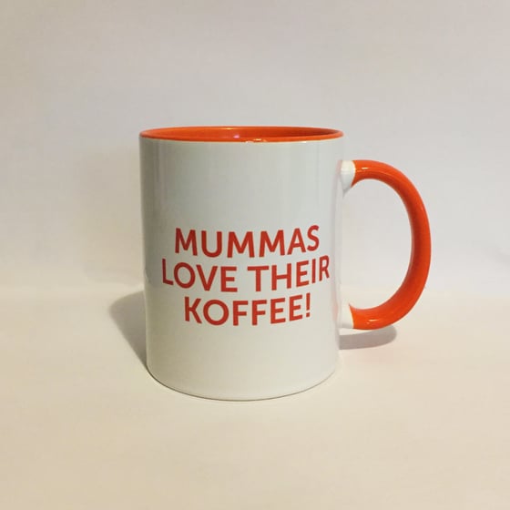 Image of Get Krack!n' Koffee Mug - "Mummas Love Their Koffee"