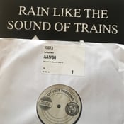 Image of Rain Like The Sound of Trains 12" Test