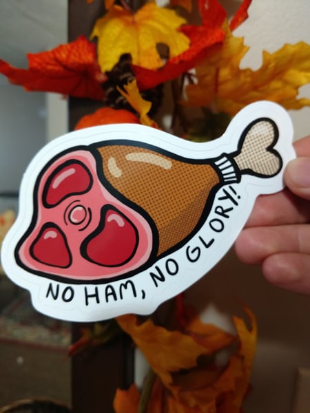 Image of No Ham, No Glory Sticker