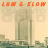 LEAD INTO GOLD Low & Slow 12"