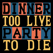 Image of Dinner Party - Too Live To Die