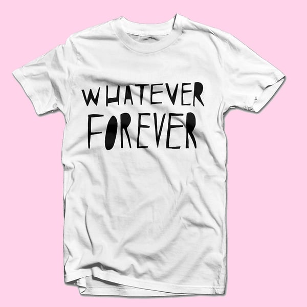 Image of Whatever Forever Tshirt