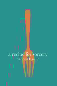 A Recipe for Sorcery by Vanessa Kisuule