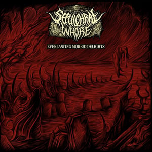 Image of Sepulchral Whore - Everlasting Morbid Delights LP
