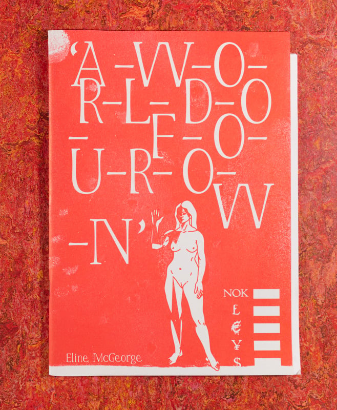 Image of A-W-O-R-L-D-O-F-O-U-R-O-W-N <br />— Eline McGeorge
