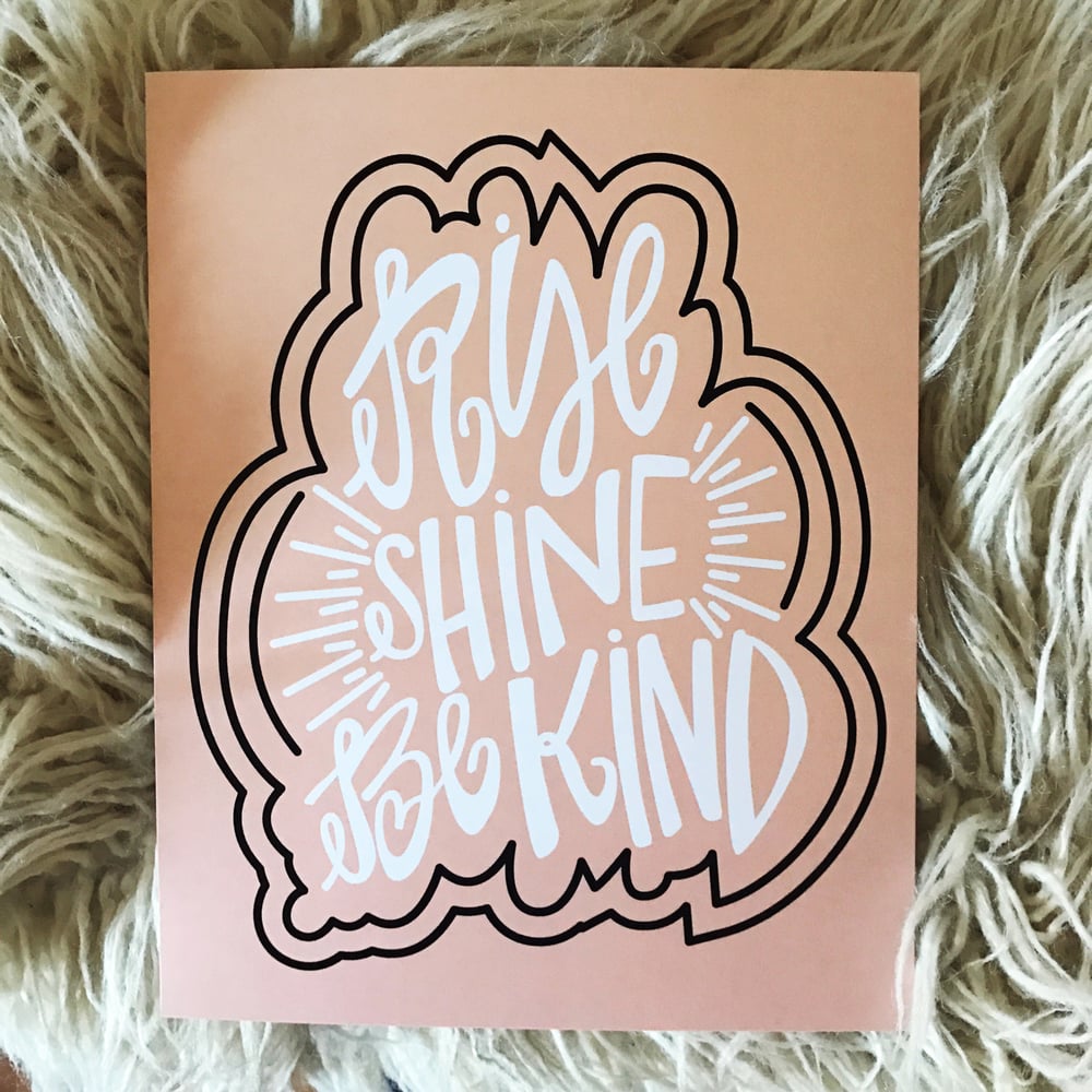 Image of "rise shine be kind" print