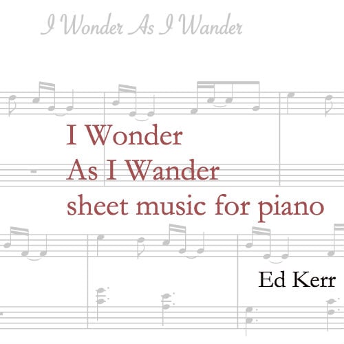 Image of sheet music "I Wonder As I Wander"