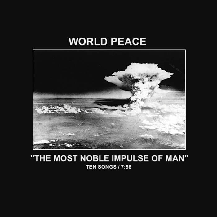 Image of World Peace - "The Most Noble Impulse Of Man" cassette