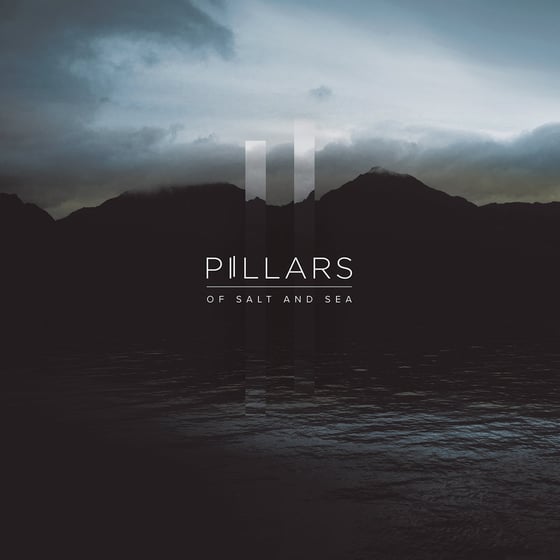 Image of PILLARS 'Of Salt and Sea'