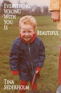 Everything Wrong with You is Beautiful by Tina Sederholm