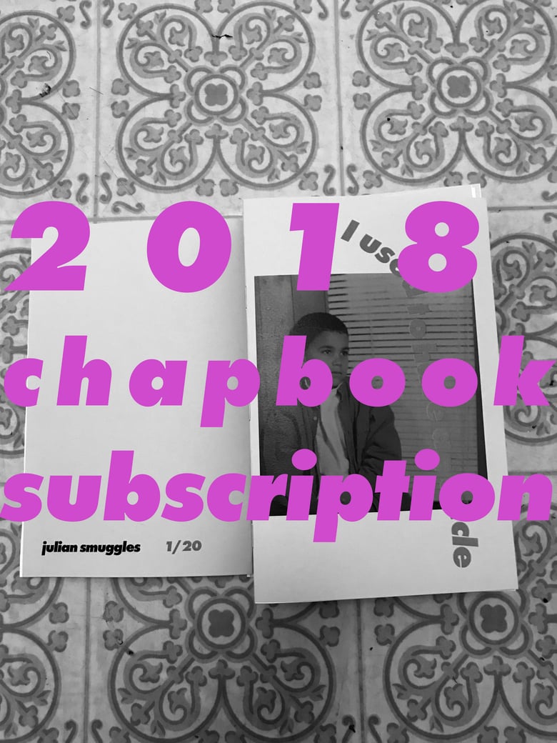 Image of Julian Smuggles 2018 chapbook subscription!