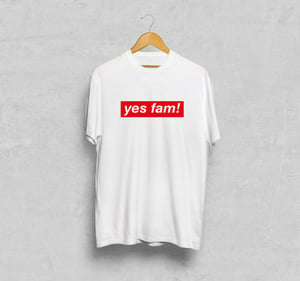 Image of yes fam! T-shirt