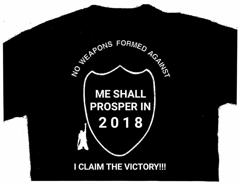 Image of NO WEAPONS FORMED AGAINST ME / SHALL PROSPERS - IN 2018 ( SHORT & LONE SLEE / SM~5X )