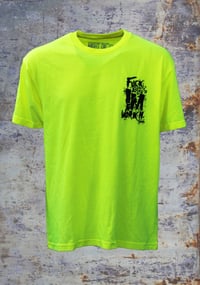 Image 4 of Fuck Off Im Workin Hi-Vis Tee