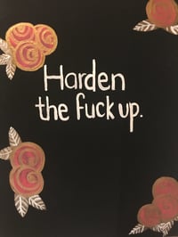 Harden the Fuck Up.