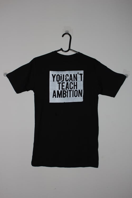 Image of You Cant Teach Ambition Shirt!!!