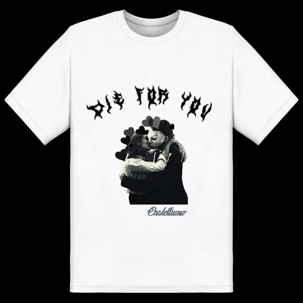 Image of “DIE FOR YOU” T-SHIRT