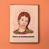 You’re so fecking special- Radiohead Valentine.