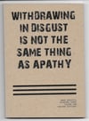 WITHDRAWING IN DISGUST IS NOT THE SAME THING AS APATHY