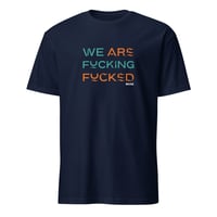 Image 4 of Muse - We Are F**king F**ked Unisex T-Shirt