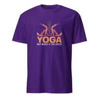 Image 1 of Yoga Only Works If You Shut Up T-Shirt