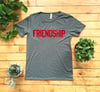 FRIENDSHIP Tee - Unisex