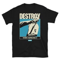 Image 1 of Destroy White Supremecy - T-Shirt